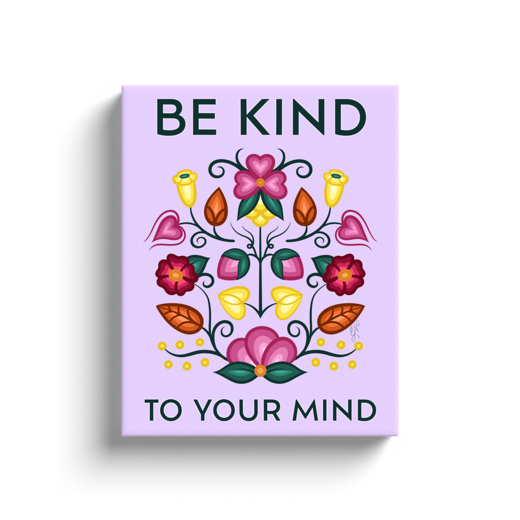 Wrapped Canvas Print • Be Kind To Your Mind - Bizaanide'ewin